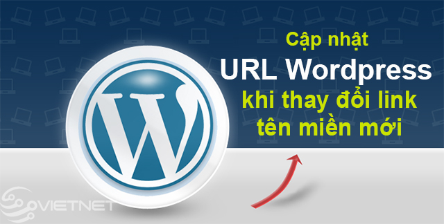Cập nhật URL WordPress khi thay đổi tên miền, URL mới