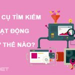 Hoạt động của công cụ tìm kiếm như thế nào?