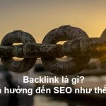 Backlink là gì và nó ảnh hưởng đến xếp hạng SEO như thế nào