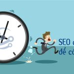 SEO cần bao lâu để có kết quả