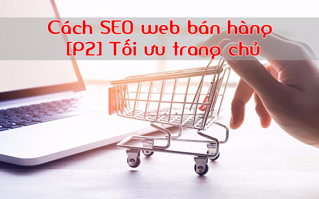 Cách SEO trang chủ Web thương mại điện tử