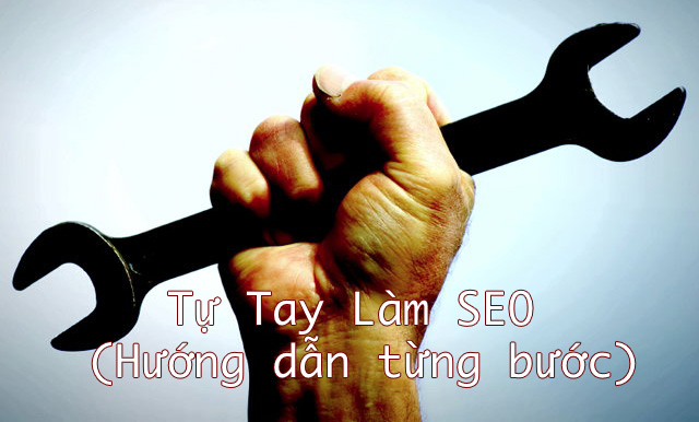 Tự tay làm SEO Hướng dẫn từng bước