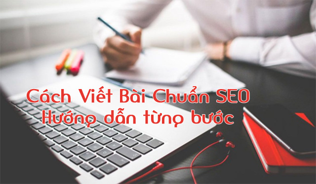 Hướng dẫn cách viết bài chuẩn SEO