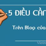 5 điều cần có trên blog của bạn