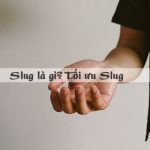 Slug là gì. Cách tối ưu Slug cho SEO